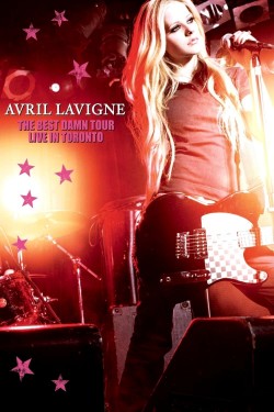 Avril Lavigne: The Best Damn Tour - Live in Toronto Avril Lavigne: The Best Damn Tour - Live in Toronto